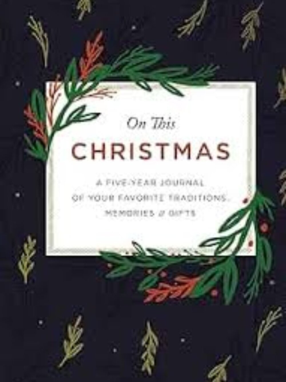 On This Christmas: A Five-Year Journal of Your Favorite Traditions-Hardover